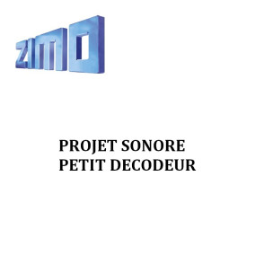 Projet sonore Zimo Petit décodeur  - MAKETIS